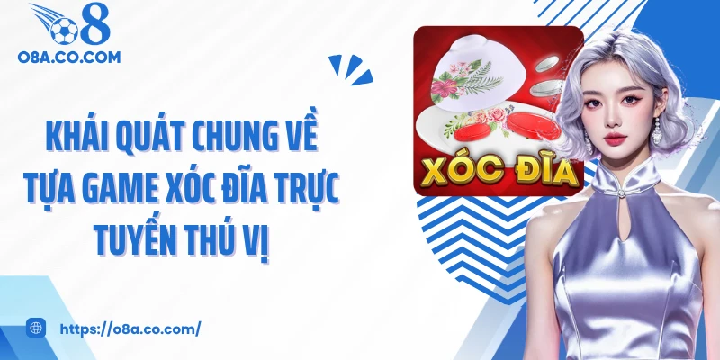 Khái quát chung về tựa game xóc đĩa trực tuyến thú vị