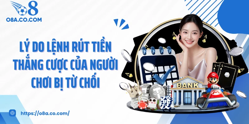Lý do lệnh rút tiền thắng cược của người chơi bị từ chối